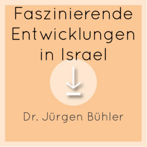 Faszinierende Entwicklungen in Israel - Dr. Jürgen Bühler mp3 - Abbildung des Covers
