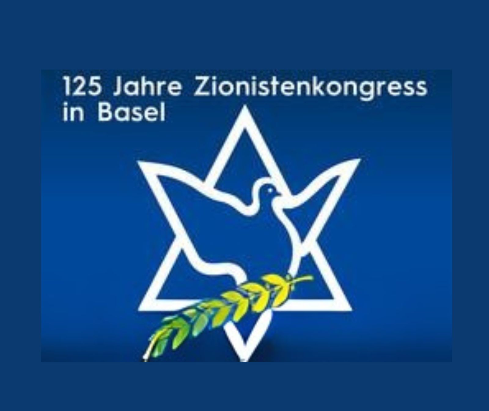 Plakat mit der Aufschrift: 125 Jahre Zionistenkongress in Basel Davidstern mit Taube
